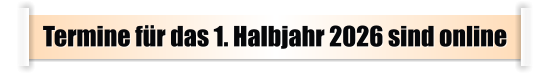 Termine für das 1. Halbjahr 2026 sind online