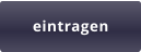 eintragen